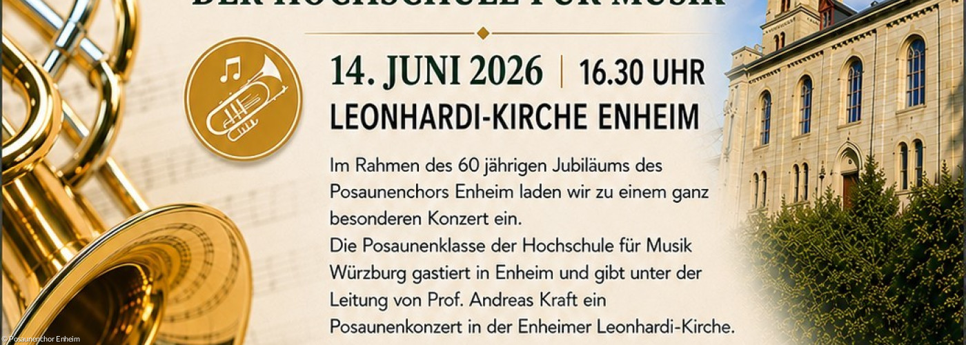 Konzert zum 60-jährigen Jubiläum vom Posaunenchor Enheim am 14.6. um 16:30 Uhr in der Kirche Enheim mit der Musikhochschule Würzburg