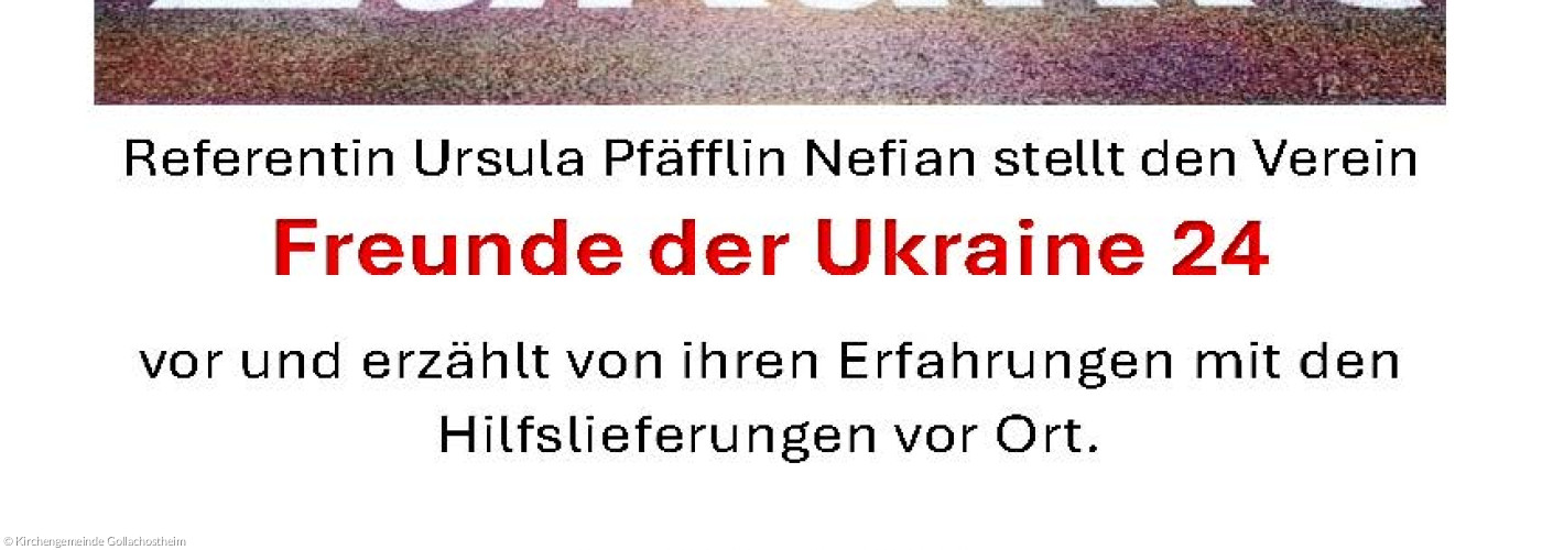 Vortrag vo Verein Ukraine 24 über ihre Hilfslieferungen in Gollachostheim in der Sängerhalle am 8.6.26 um 19 Uhr
