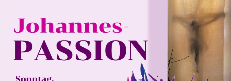 Johannes-Passion am 13.4.25 um 19:30 Uhr in der Stadtkirche mit den Kantoreien Uffenheim und Bad Windsheim