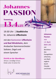 Johannes-Passion am 13.4.25 um 19:30 Uhr in der Stadtkirche mit den Kantoreien Uffenheim und Bad Windsheim
