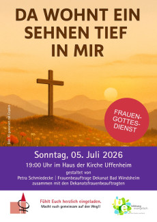 Frauengottesdienst der Dekanatsfrauenbeauftragten im Haus der Kirche am 5.7.26 um 19 Uhr zum Thema: Da wohnt ein Sehnen tief in mir
